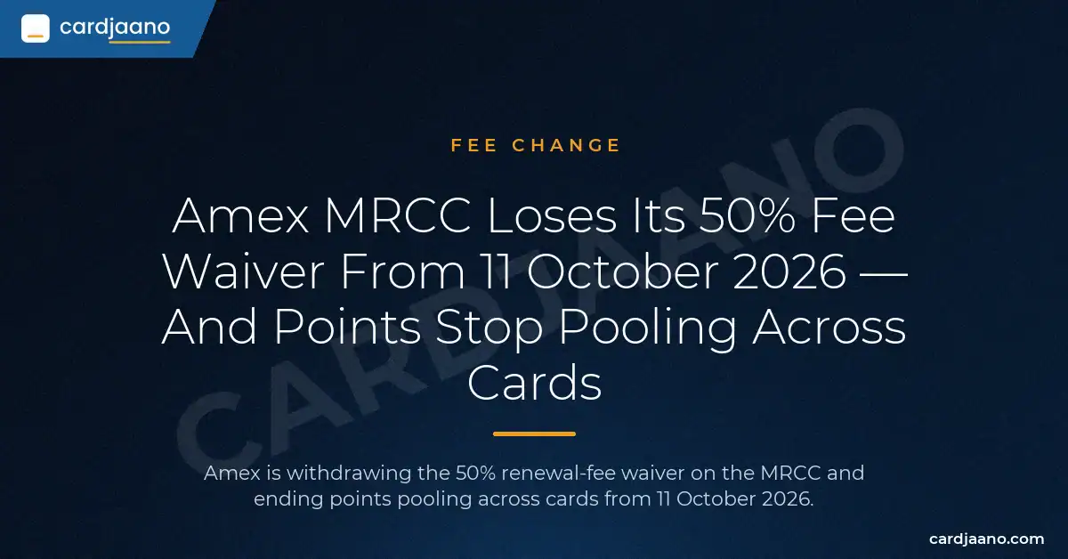 Amex MRCC Loses Its 50% Fee Waiver From 11 October 2026 — And Points Stop Pooling Across Cards
