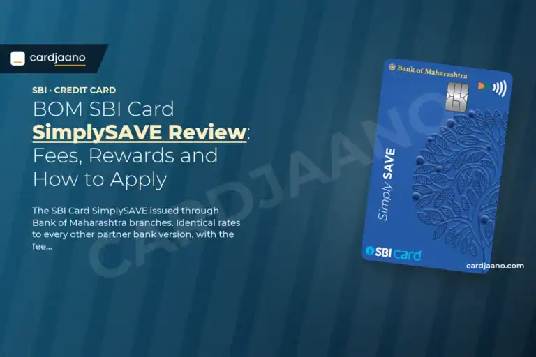 BOM SBI Card SimplySAVE Review: Fees, Rewards and How to Apply
