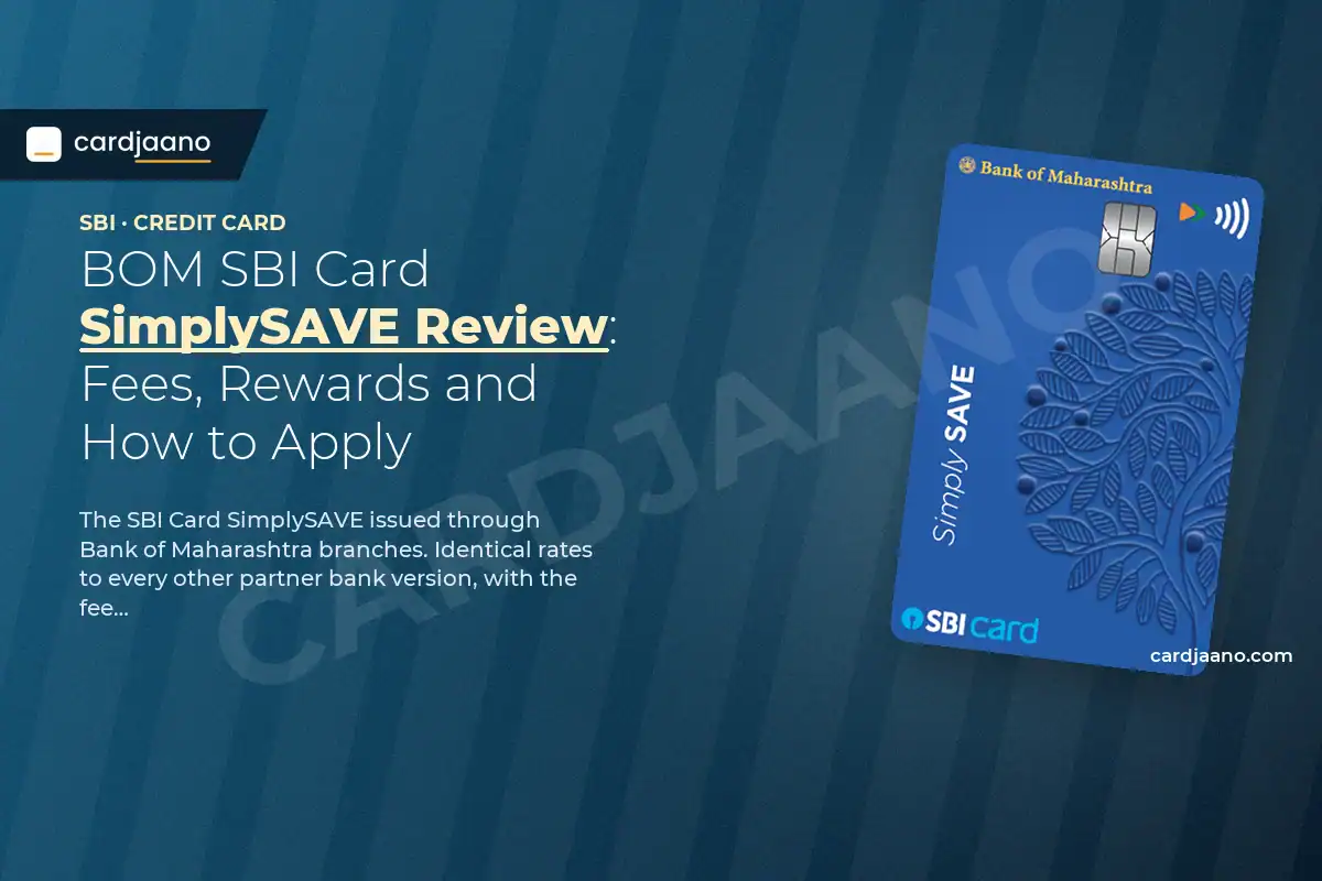 BOM SBI Card SimplySAVE Review: Fees, Rewards and How to Apply