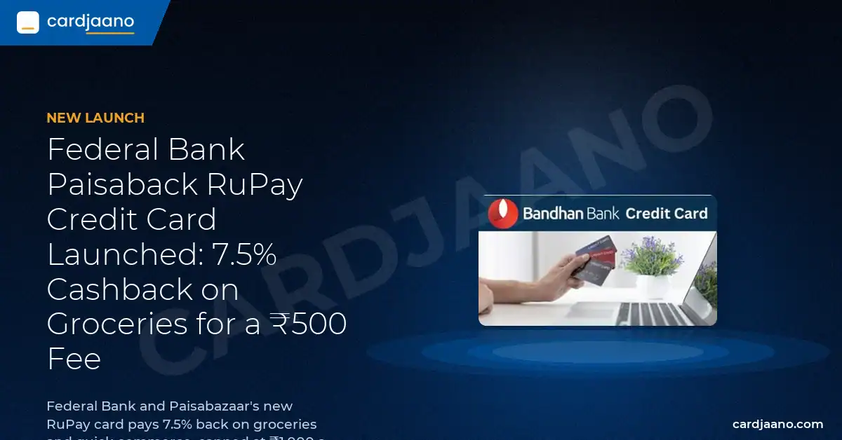 Federal Bank Paisaback RuPay Credit Card Launched: 7.5% Cashback on Groceries for a ₹500 Fee