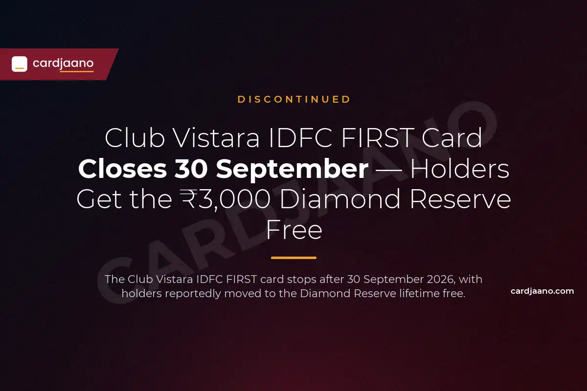 Club Vistara IDFC FIRST Card Closes 30 September — Holders Get the ₹3,000 Diamond Reserve Free