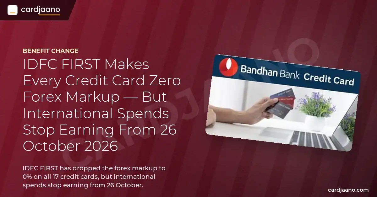 IDFC FIRST Makes Every Credit Card Zero Forex Markup — But International Spends Stop Earning From 26 October 2026