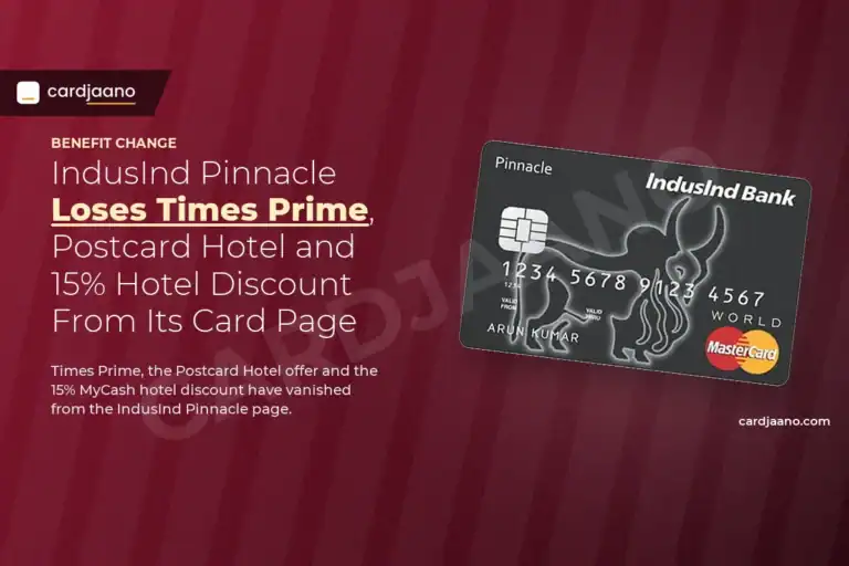 IndusInd Pinnacle Loses Times Prime, Postcard Hotel and 15% Hotel Discount From Its Card Page