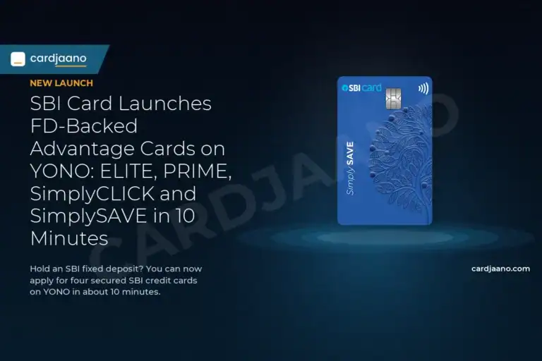 SBI Card Launches FD-Backed Advantage Cards on YONO: ELITE, PRIME, SimplyCLICK and SimplySAVE in 10 Minutes