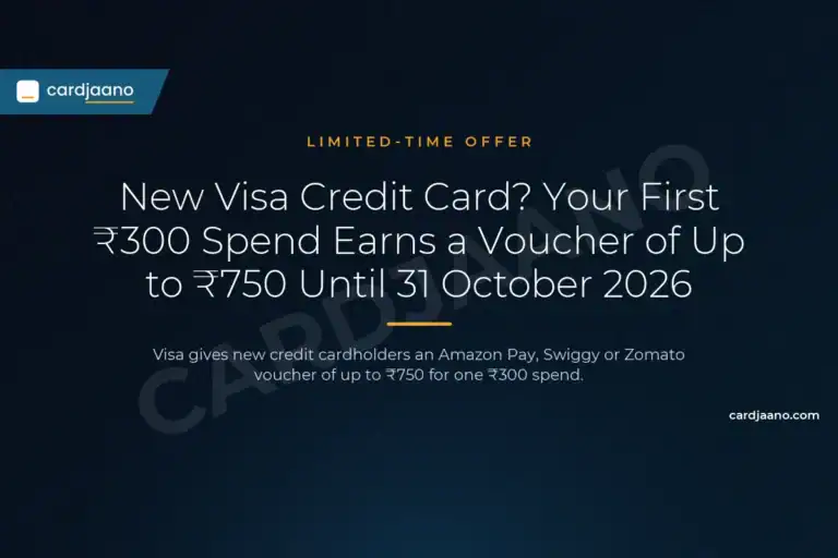 New Visa Credit Card? Your First ₹300 Spend Earns a Voucher of Up to ₹750 Until 31 October 2026